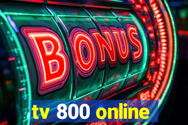 tv 800 online